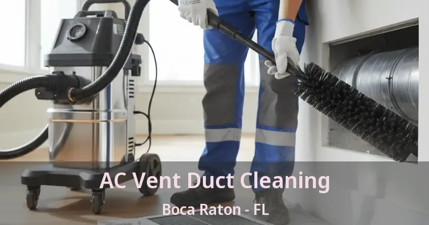 AC Vent Duct Cleaning Boca Raton - FL