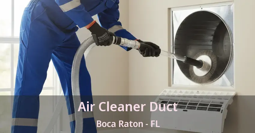 Air Cleaner Duct Boca Raton - FL