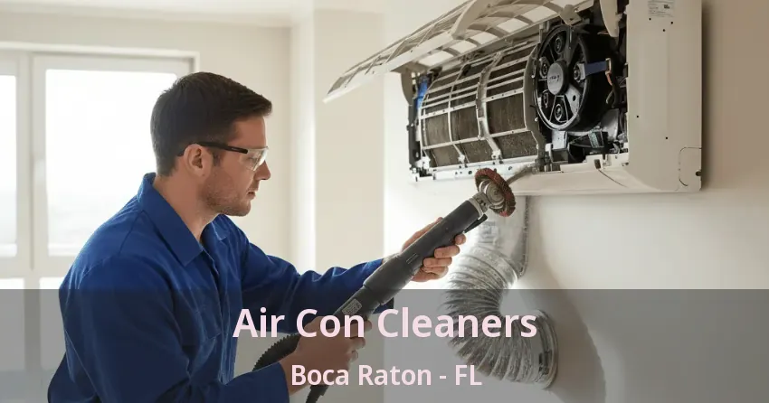Air Con Cleaners Boca Raton - FL Air Con Cleaners Boca Raton - FL