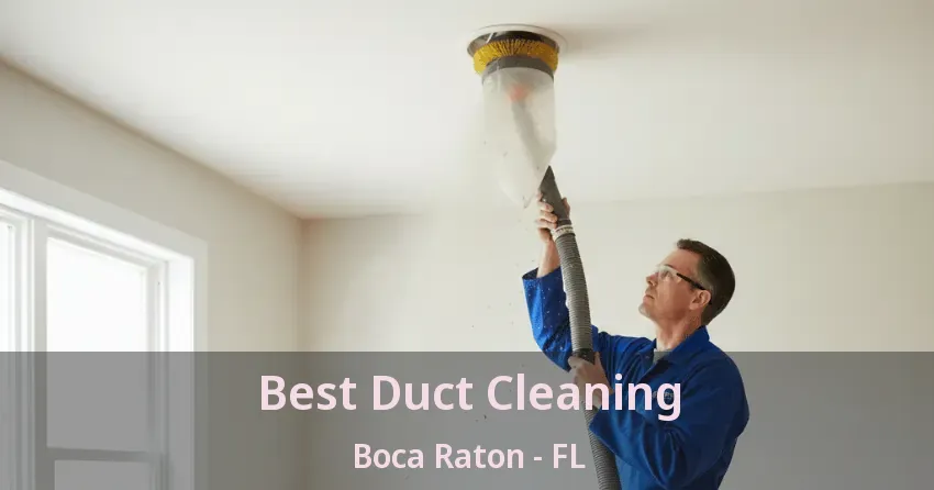 Best Duct Cleaning Boca Raton - FL