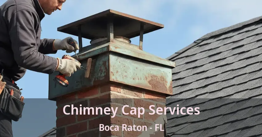 Chimney Cap Services Boca Raton - FL