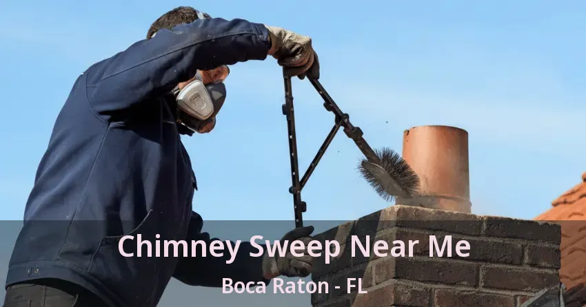 Chimney Sweep Near Me Boca Raton - FL