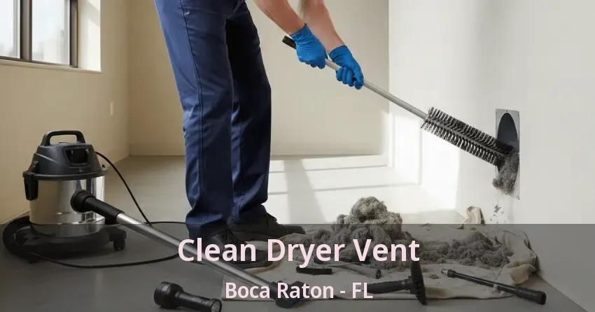 Clean Dryer Vent Boca Raton - FL