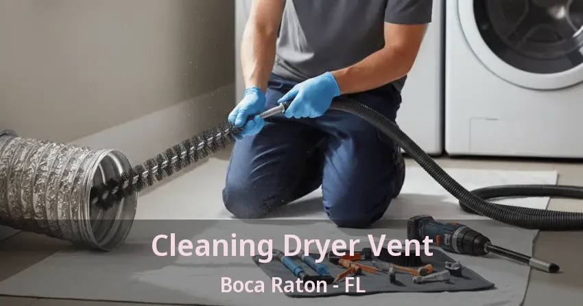 Cleaning Dryer Vent Boca Raton - FL