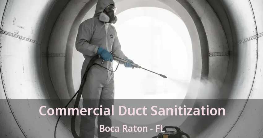 Commercial Duct Sanitization Boca Raton - FL Commercial Duct Sanitization Boca Raton - FL