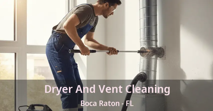 Dryer And Vent Cleaning Boca Raton - FL