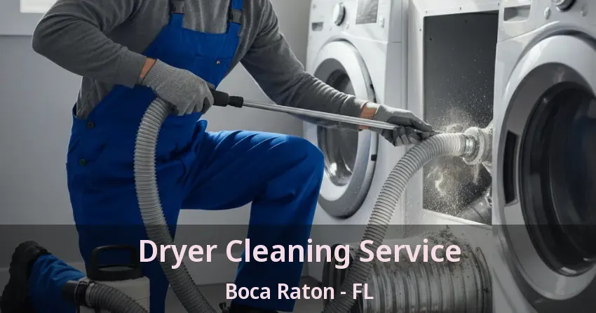 Dryer Cleaning Service Boca Raton - FL