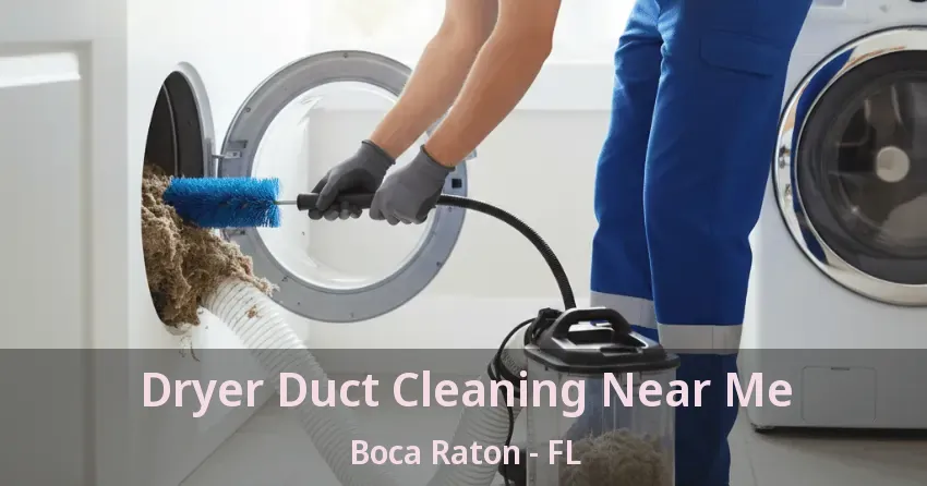 Dryer Duct Cleaning Near Me Boca Raton - FL