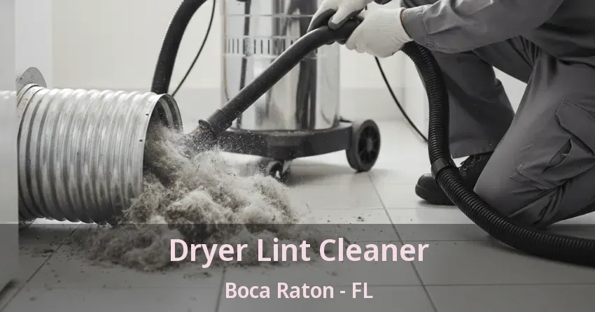 Dryer Lint Cleaner Boca Raton - FL