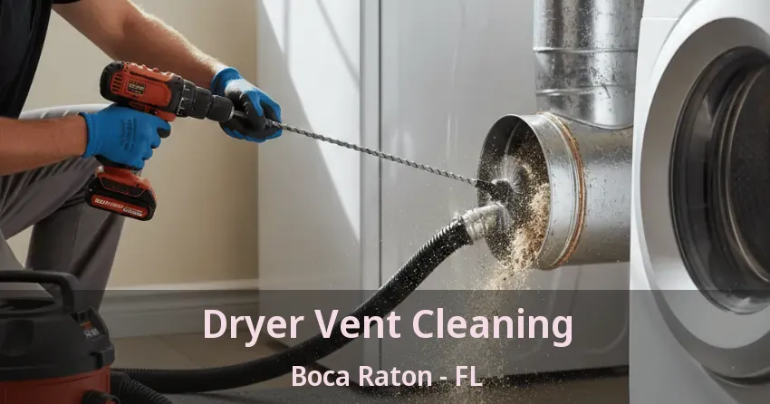 Dryer Vent Cleaning Boca Raton - FL