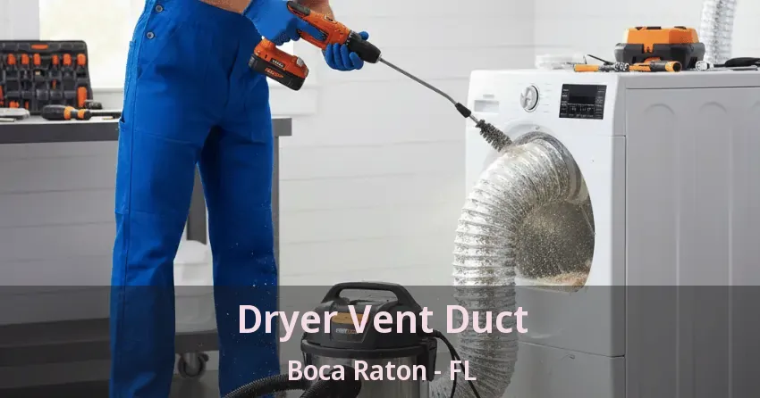 Dryer Vent Duct Boca Raton - FL Dryer Vent Duct Boca Raton - FL