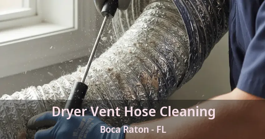 Dryer Vent Hose Cleaning Boca Raton - FL