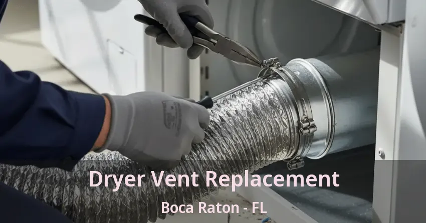 Dryer Vent Replacement Boca Raton - FL