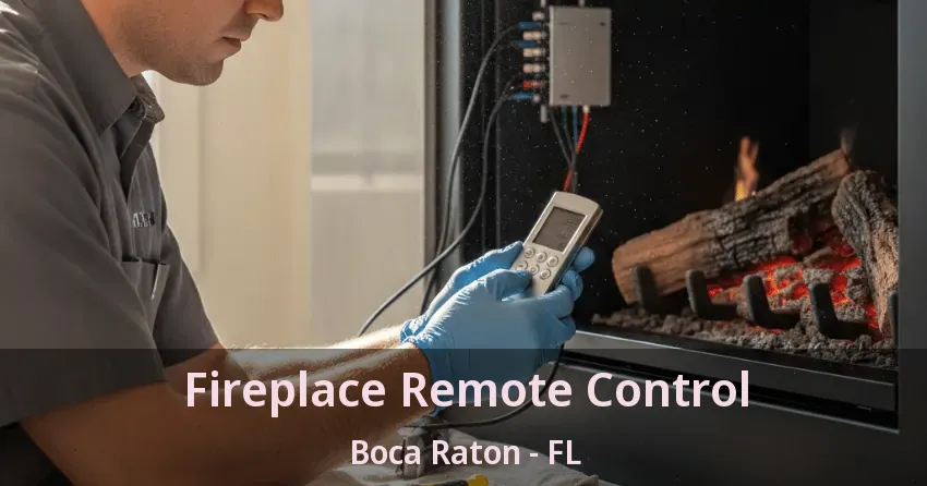 Fireplace Remote Control Boca Raton - FL