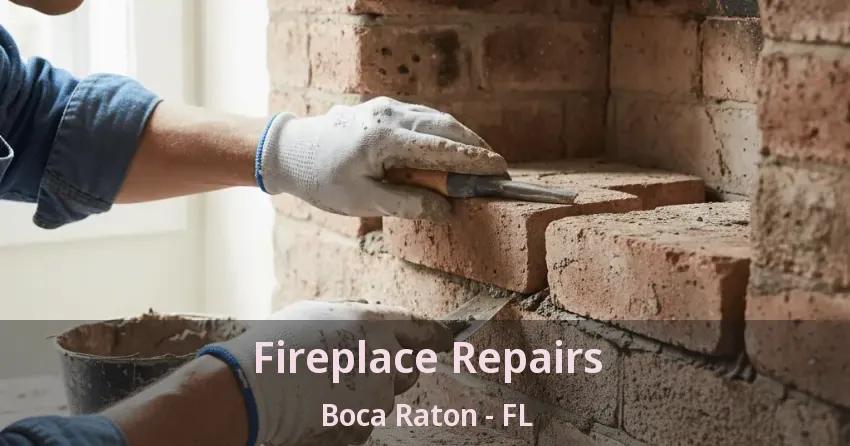 Fireplace Repairs Boca Raton - FL