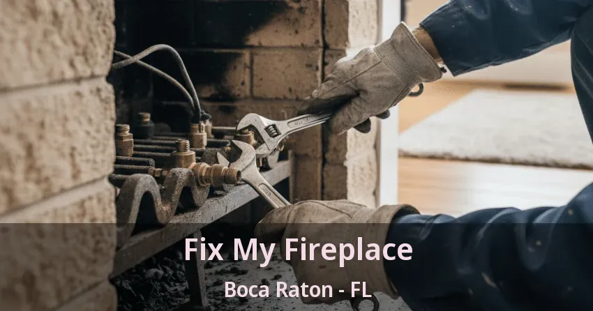 Fix My Fireplace Boca Raton - FL