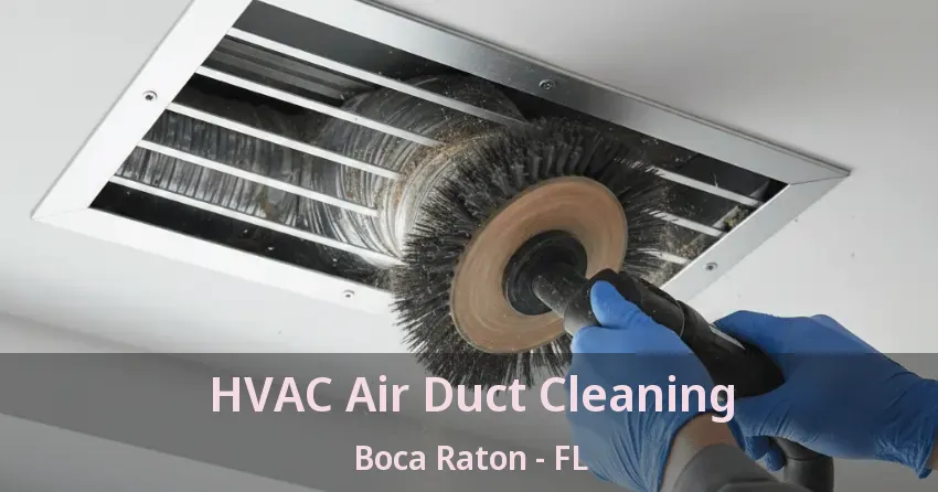 HVAC Air Duct Cleaning Boca Raton - FL