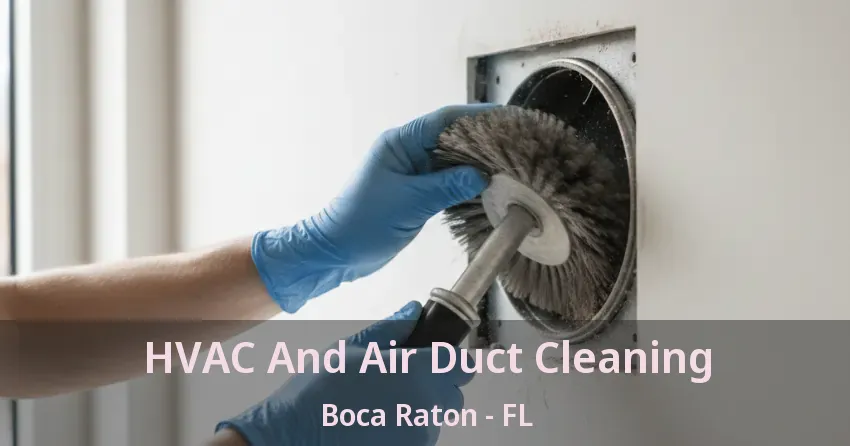 HVAC And Air Duct Cleaning Boca Raton - FL