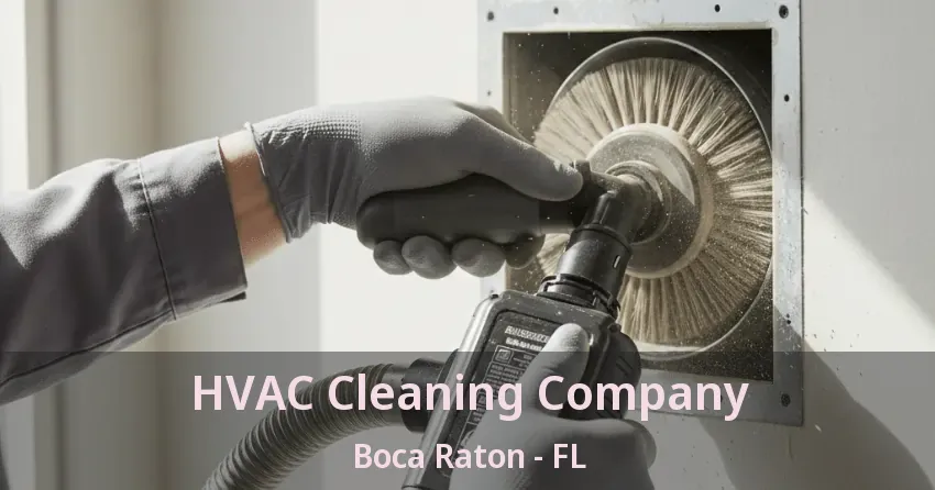 HVAC Cleaning Company Boca Raton - FL