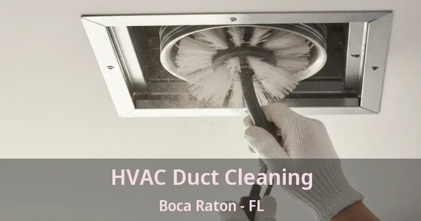 HVAC Duct Cleaning Boca Raton - FL