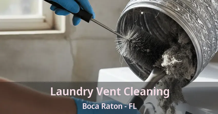 Laundry Vent Cleaning Boca Raton - FL