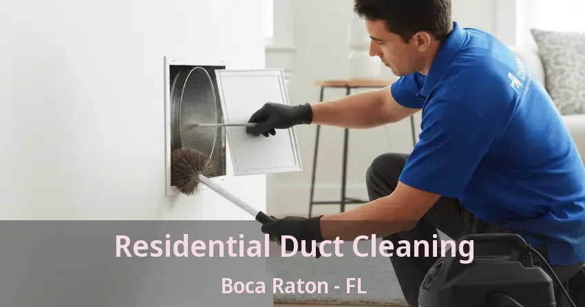Residential Duct Cleaning Boca Raton - FL