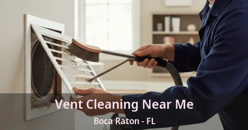 Vent Cleaning Near Me Boca Raton - FL