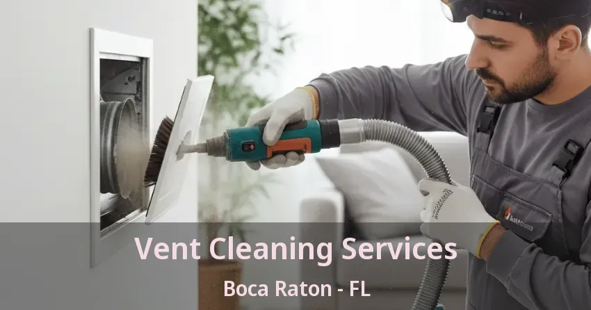 Vent Cleaning Services Boca Raton - FL